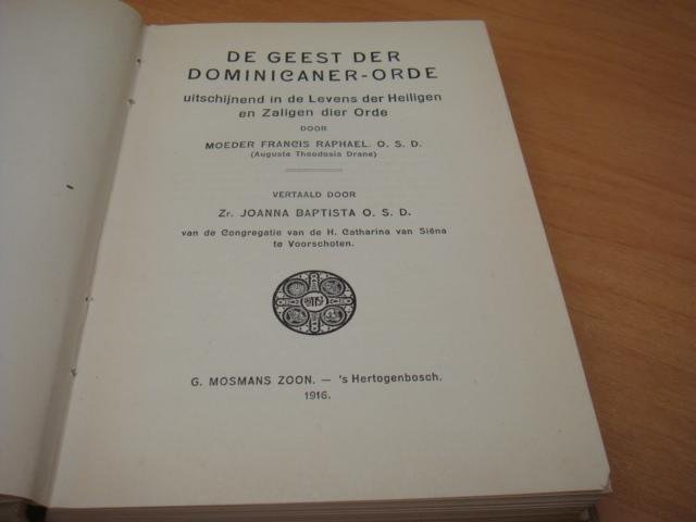 Moeder Francis Raphael O.S.D - De geest der dominicaner-orde - Uitschijnend in de levens der heiligen en zaligen dier orde