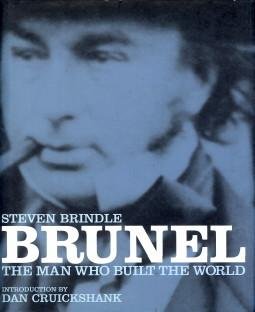 BRINDLE, STEVEN - Brunel. The man who built the world