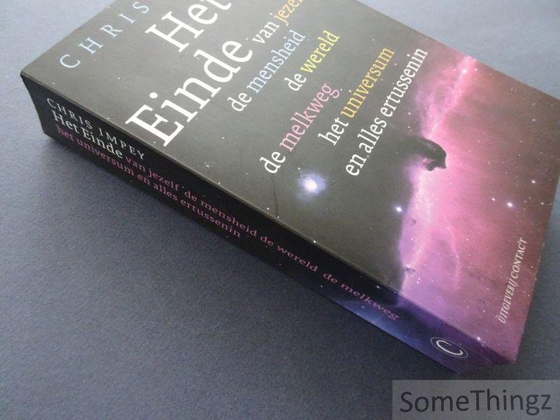 Chris Impey. - Het Einde van jezelf, de mensheid, de wereld, de Melkweg, het universum en alles ertussenin.
