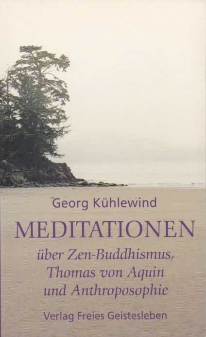 Kühlewind, Georg - Meditationen über Zen-Buddhismus, Thomas von Aquin und Anthroposophie