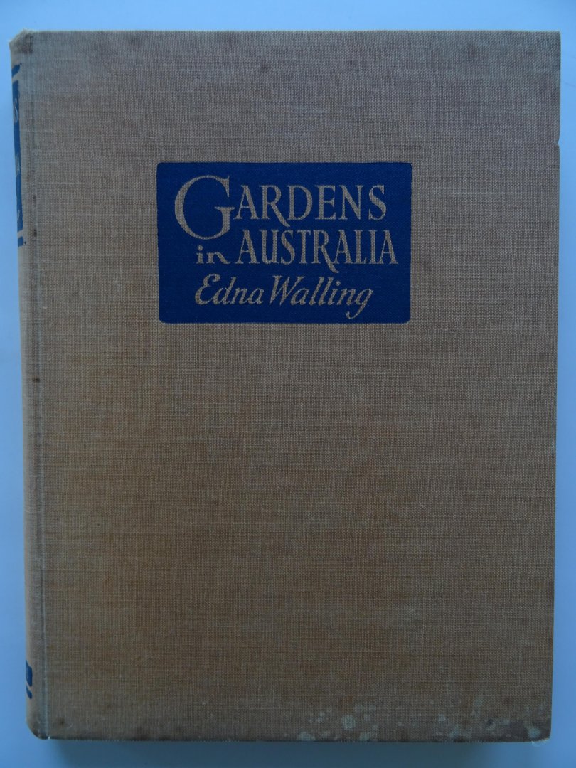 Walling, Edna. - Gardens in Australia. Their design and care.