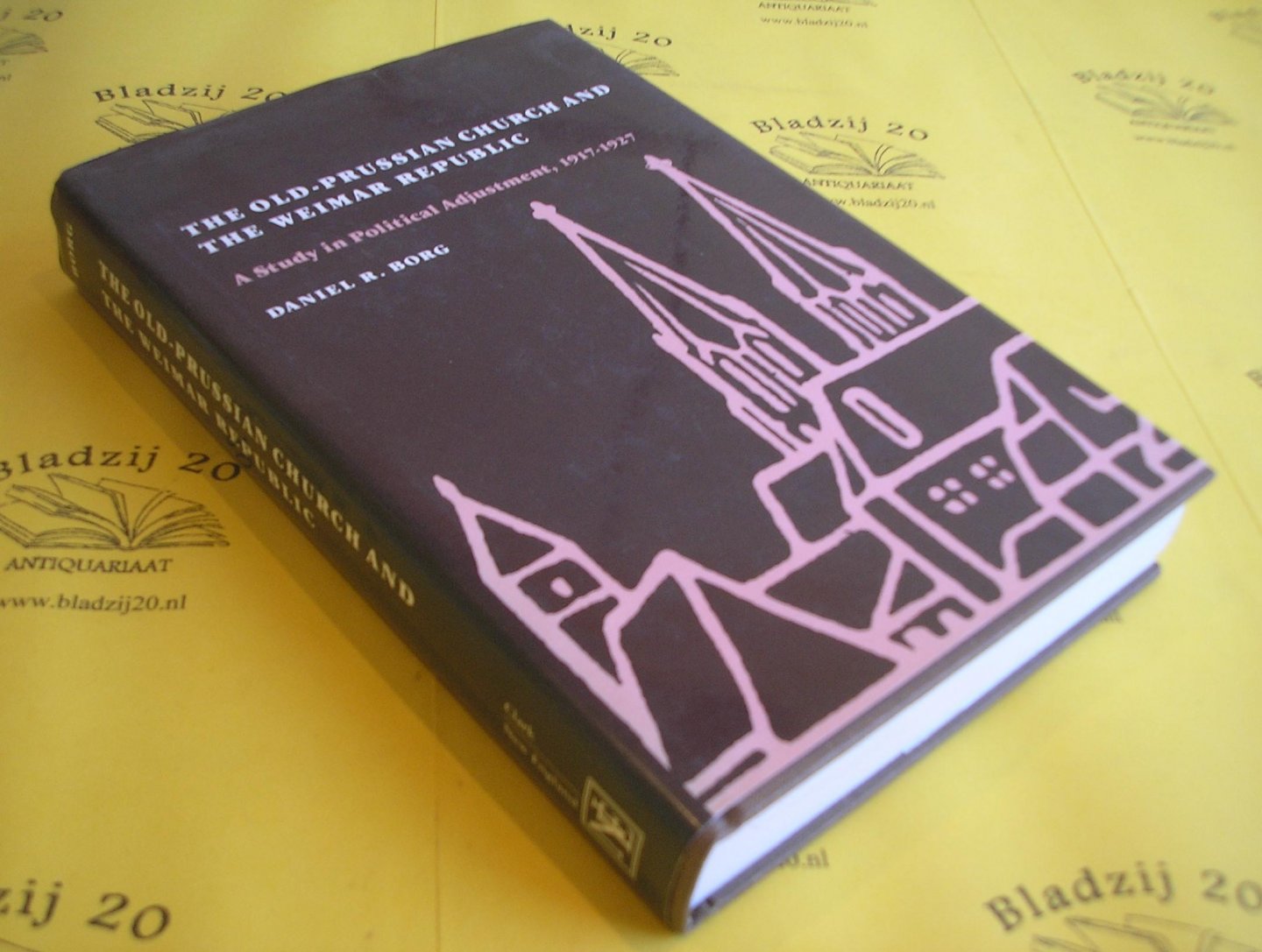 Borg, Daniel R. - The Old-Prussian Church and the Weimar Republic. A study in political adjustment, 1917-1927.