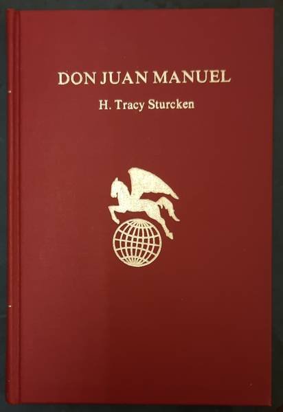 STURCKEN, H. TRACY. - Don Juan Manuel (Twayne World Authors Series)