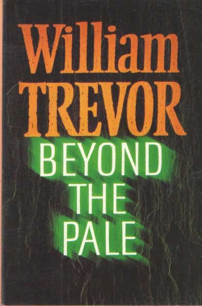 Trevor, William - Beyond the Pale & Other Stories