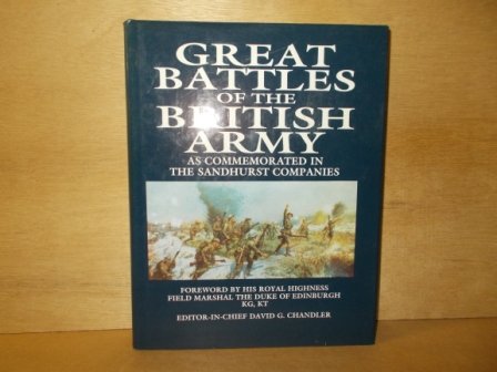 Chandler, David G. ( editor in  chief ) - Great battles of the British army as commemorated in the Sandhurst companies