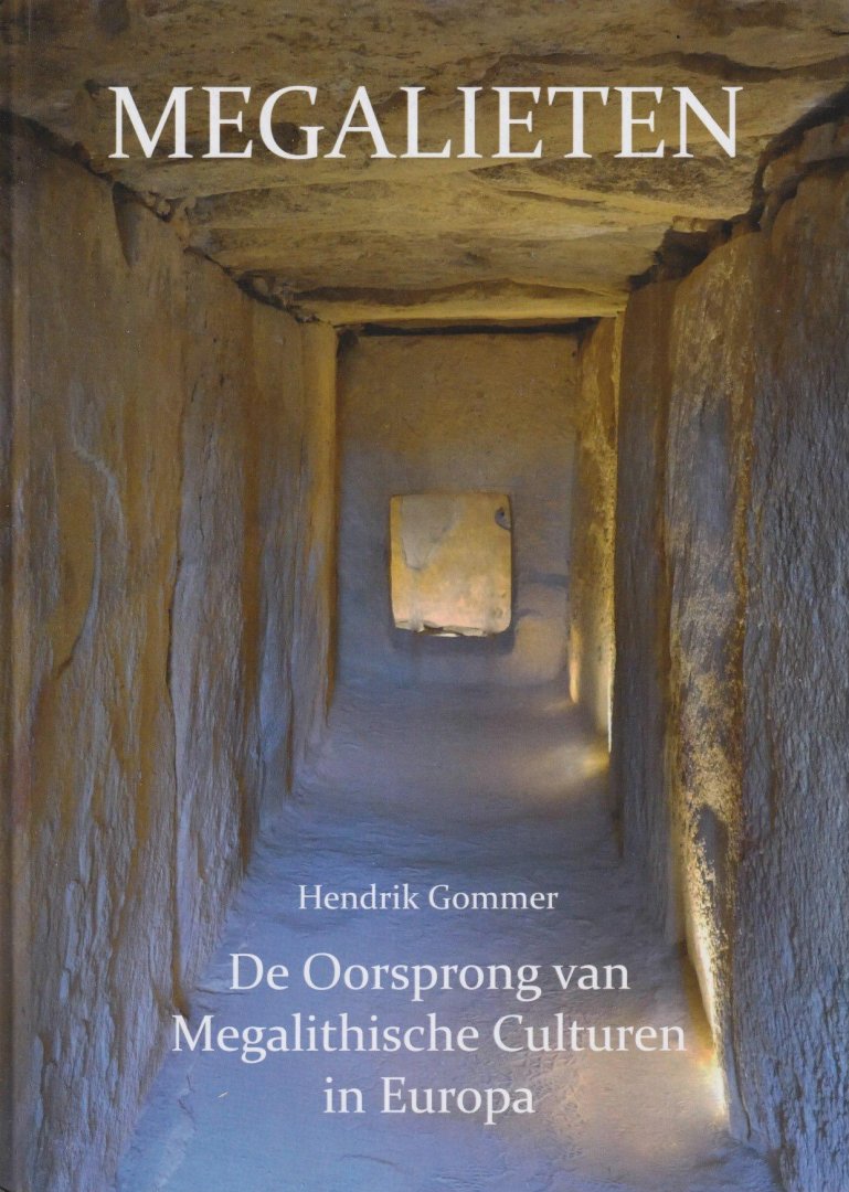 Gommer, Hendrik - Megalieten. De oorsprong van megalithische culturen in Europa