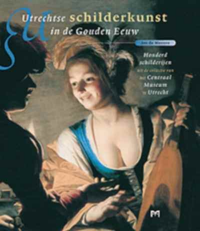 Meyere, Jos de - Utrechtse Schilderkunst in de Gouden Eeuw