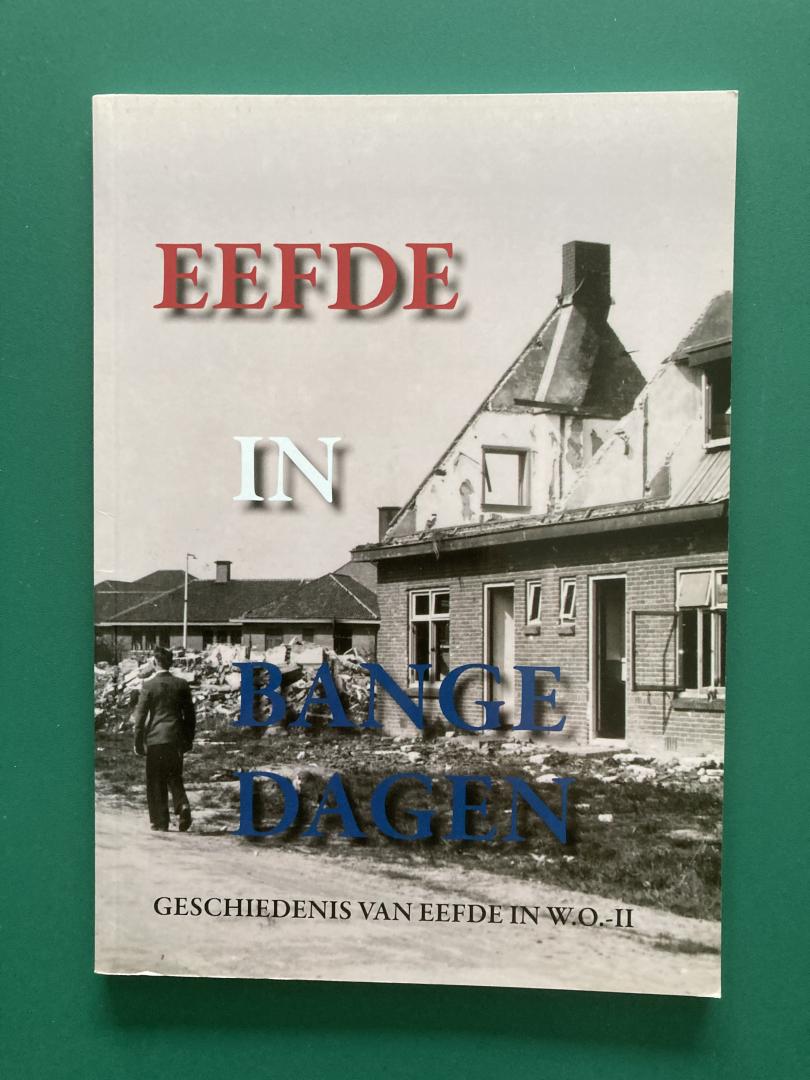 Krol, Homme & Johan te Linde - Eefde in bange dagen. De geschiedenis van Eefde tijdens de Tweede Wereldoorlog.