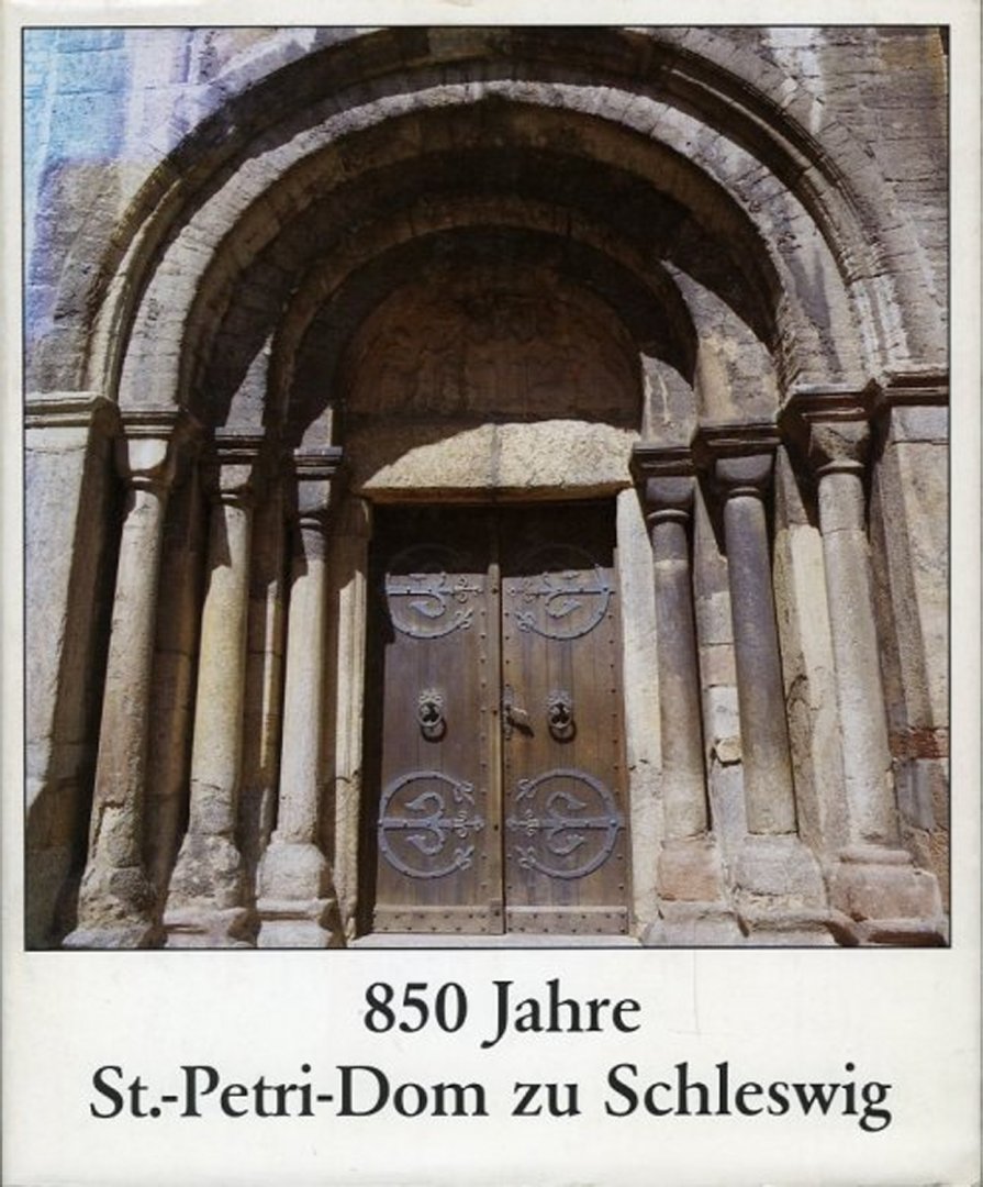 Appuhn / Boockmann / Christiansen u.a. - 850 Jahre St-Petri-Dom zu Schleswig. 1134 - 1984