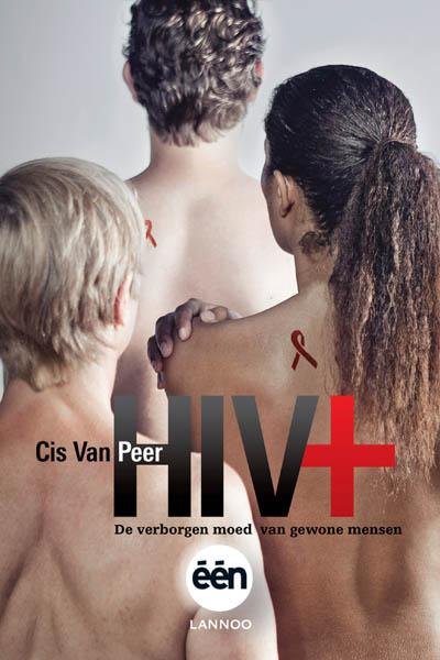 Cis Van Peer - HIV+ de verborgen moed van gewone mensen