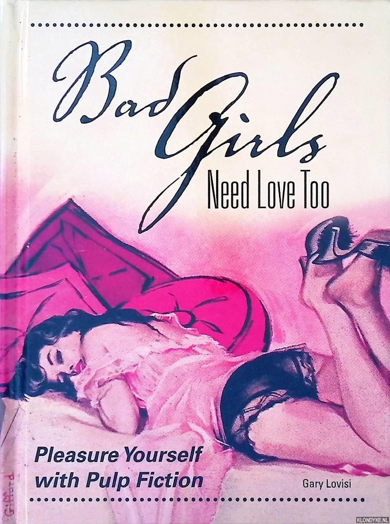 Lovisi, Gary - Bad Girls Need Love Too: Pleasure Yourself with Pulp Fiction