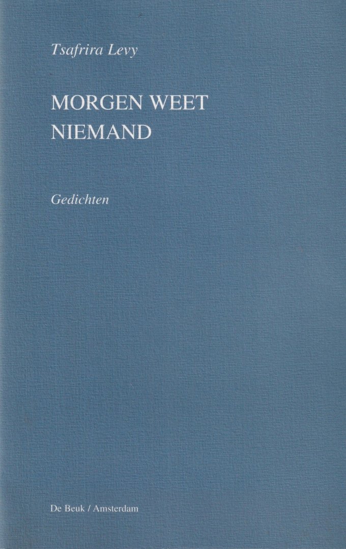 Levy, Tsafrira - Morgen weet niemand. Gedichten