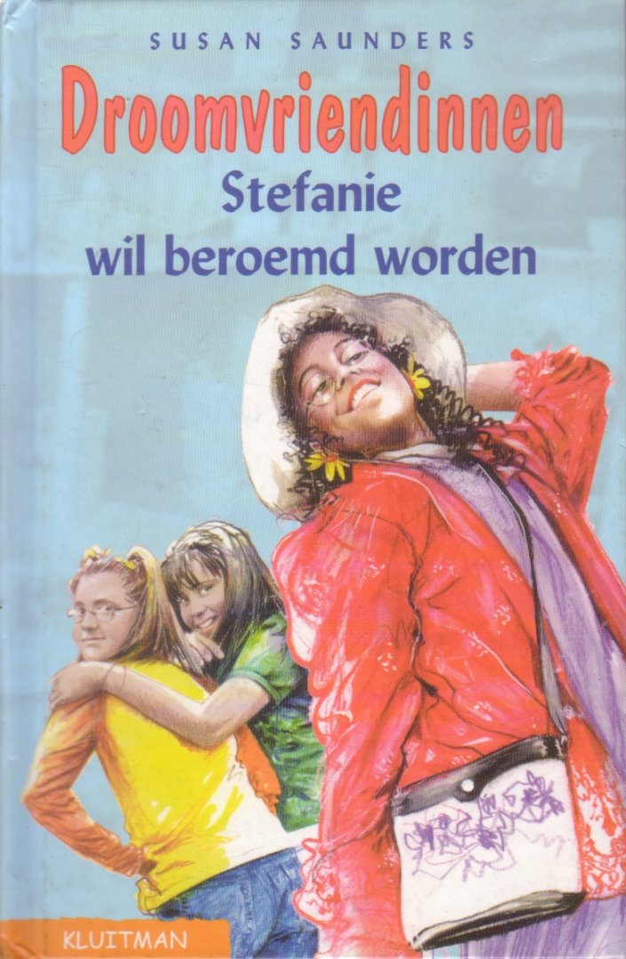 Saunders, Susan (ill.: Ben Schoonheim) - Droomvriendinnen. Stefanie wil beroemd worden