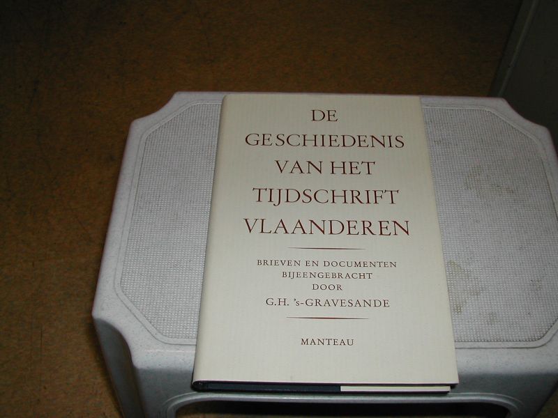 's-GRAVESANDE, G.H. - DE GESCHIEDENIS VAN HET TIJDSCHRIFT VLAANDEREN BRIEVEN en DOCUMENTEN 's-GRAVESANDE, G.H. - DE GESCHIEDENIS VAN HET TIJDSCHRIFT VLAANDEREN BRIEVEN en DOCUMENTEN
