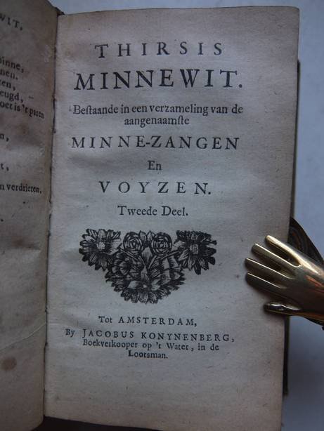 (Johan van Dans). - Thirsis Minnewit. Bestaande in een verzameling van de aangenaamste minne-zangen en voyzen.