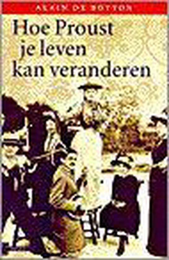 Botton, A. de - Hoe Proust je leven kan veranderen