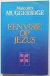 Muggeridge, Malcolm - Een  visie op Jezus