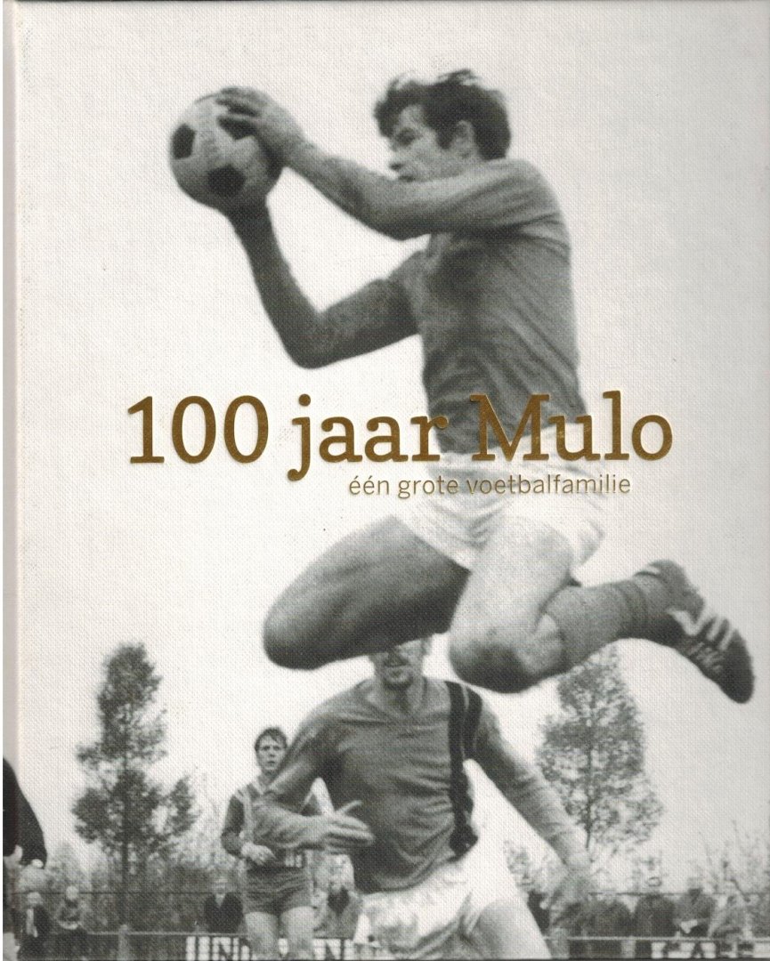 Wes van Geneijgen - 100 jaar Mulo, een grote voetbalfamilie