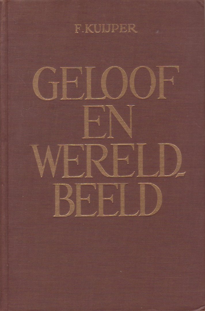 Kuijper, F. - Geloof en wereldbeeld. Een cultuur-historische studie