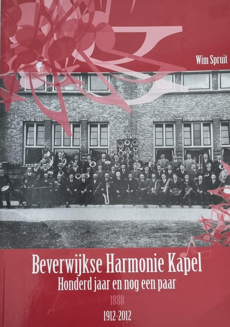 Wim Spruit - Beverwijkse Harmonie Kapel - Honderd jaar en nog een paar 1912-2012
