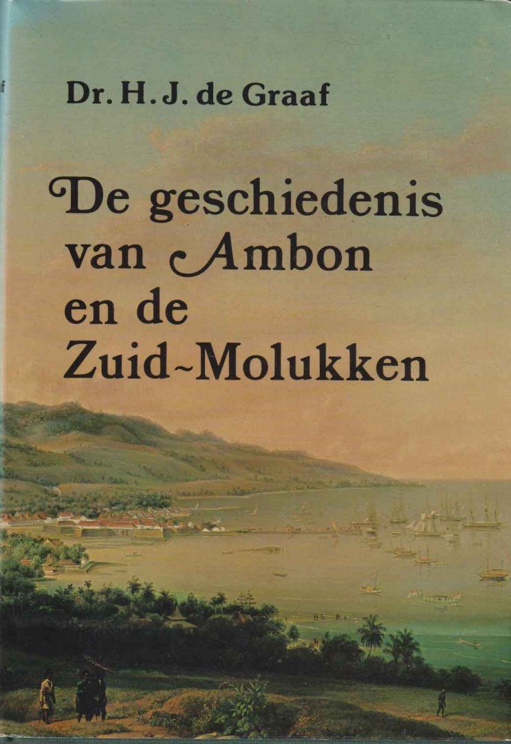 Graaf, H.J. de - De geschiedenis van Ambon en de Zuid-Molukken