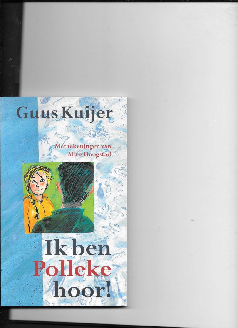 Kuijer, Guus - Ik ben Polleke hoor ! / druk 1
