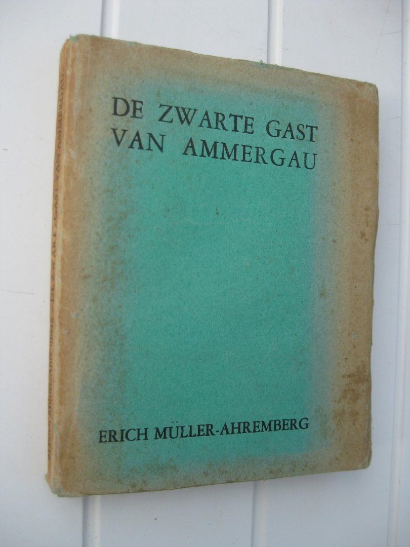 Müller-Ahremberg, Erich - De zwarte gast van Ammergau.