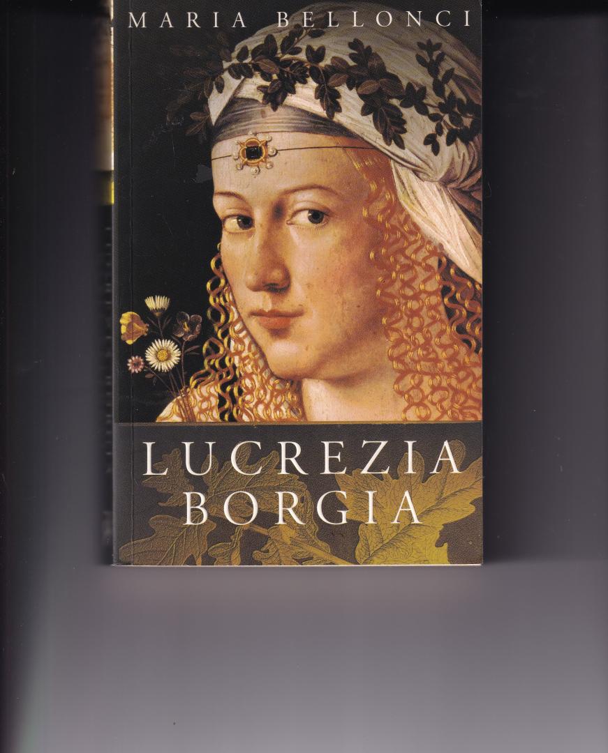 Bellonci, Maria - The Life and Times of Lucrezia Borgia