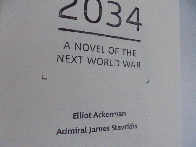 Ackerman, Elliot, Stavridis, Jim - 2034 / A Novel of the Next World War