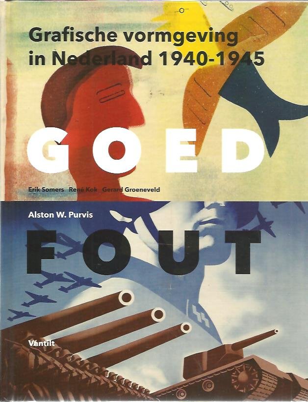PURVIS, Alston W. - Goed fout. Grafische vormgeving in Nederland 1940-1945.
