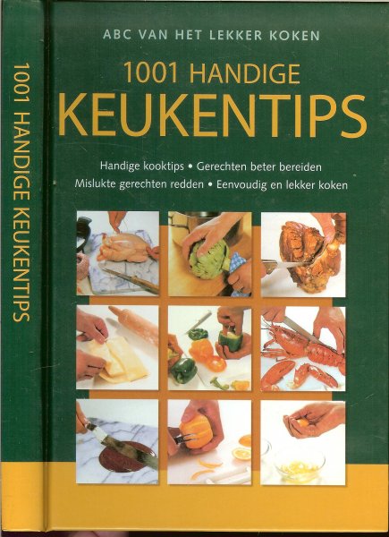 Hendriks, J ( Vertaling ) - 1001 handige keukentips. ABC van het lekker koken ..  Handige kooktips. Gerechten beter bereiden. Mislukte gerechten redden. Originele variaties op bekende gerechten.