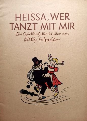 Schneider, Willy: - Heissa, wer tanzt mit mir? Ein Spielbuch für Kinder