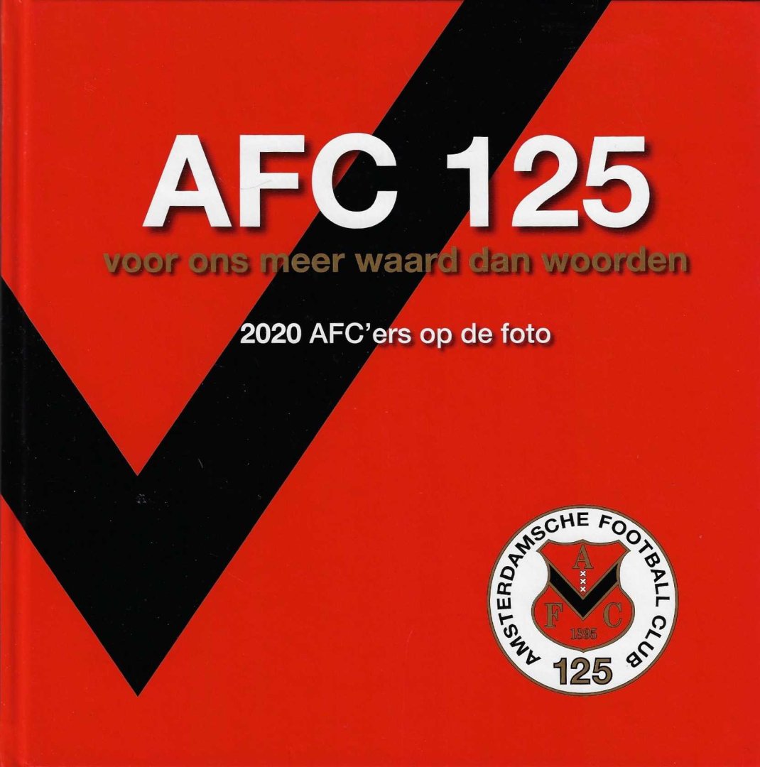 Woude, Machiel van der en Elias, Hans - AFC 125 voor ons meer waard dan woorden -220 AFC'ers op de foto