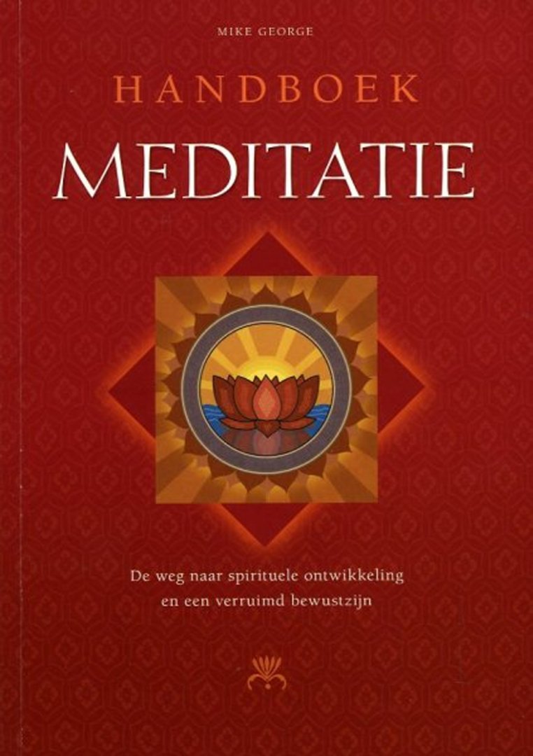 GEORGE, Mike - Handboek Meditatie. De weg naar spirituele ontwikkeling en een verruimd bewustzijn