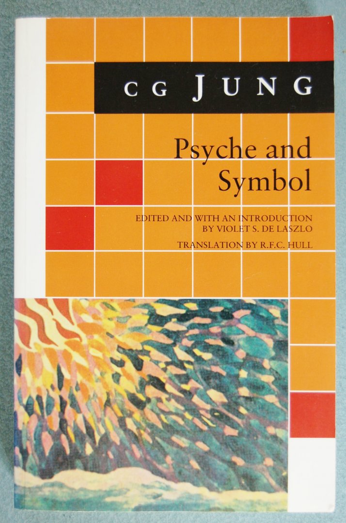 Jung, Carl Gustav  / Laszlo, Violet S. de ( selected and introduced by) - Psyche and Symbol / A Selection from the Writings of C.G. Jung
