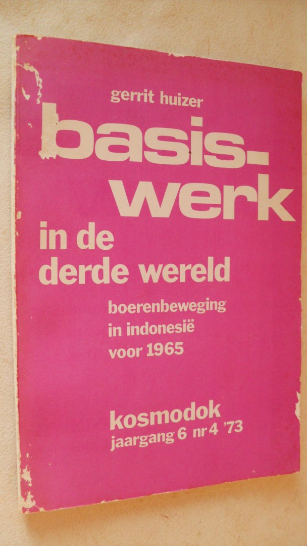 Huizer Gerrit - BASISWERK IN DE DERDE WERELD ~boerenbeweging in Indonesië voor 1965