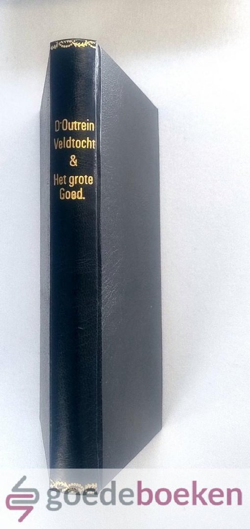 Outrein, Johannes d - De Opening van de Veld-tocht, Des Jaars MDCCVI. en VIII. Door Twee Boet-predikatien over Joel II : 12-18 Het groote goed van Gods uitverkoornen ende Gods wonderbaare goedertierentheden ontrent Nederland --- In den Jaare MDCCII Over Psalm XXXI ...