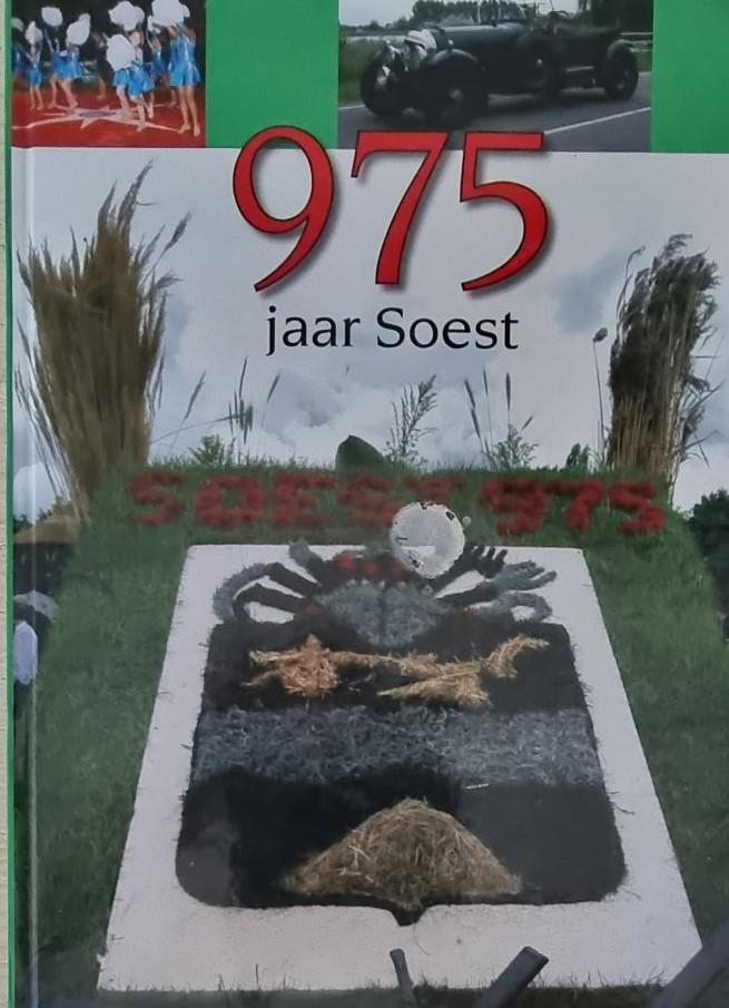 975 jaar Soest -- Een herinnering aan de viering van het 975-jarig bestaan van de gemeente Soest - Stichting Comité Soest 975 jaar