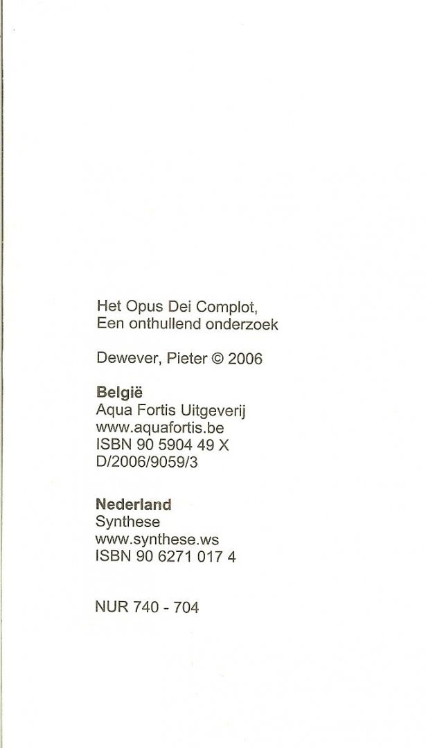 DEWEVER PIETER * Is Opus Dei als persoonlijke prelatuur van de paus een religieuze orde ? Een stroming ?  Een sekte ? of iets anders - HET OPUS DEI COMPLOT een onthullend onderzoek * Spannender dan de Davinci Code:wie zit er achter het Opus Dei...Wie de ontstaangeschiedenis van het Opus Dei tegen de achtergrond van de woelige jaren 1920-1930 plaats