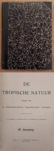 NEDERLANDSCH-INDISCHE NATUUR-HISTORISCHE VEREEENIGING., BACKER, C.A., KOENS, A. J. & WELSEM, J.W.A. VAN. - De Tropische Natuur, III / 3e jaargang.