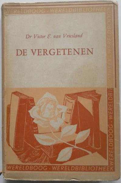 Vriesland Victor E van bijeengebracht en ingeleid - De vergetenen Een bundel prozafragmenten