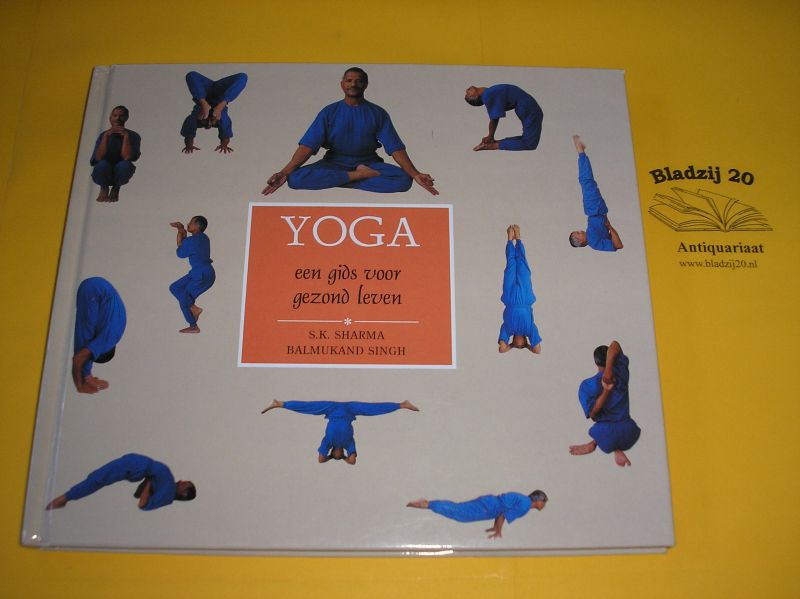 Sharma, S.K. en Singh, Balkumand. - Yoga. Een gids voor gezond leven.