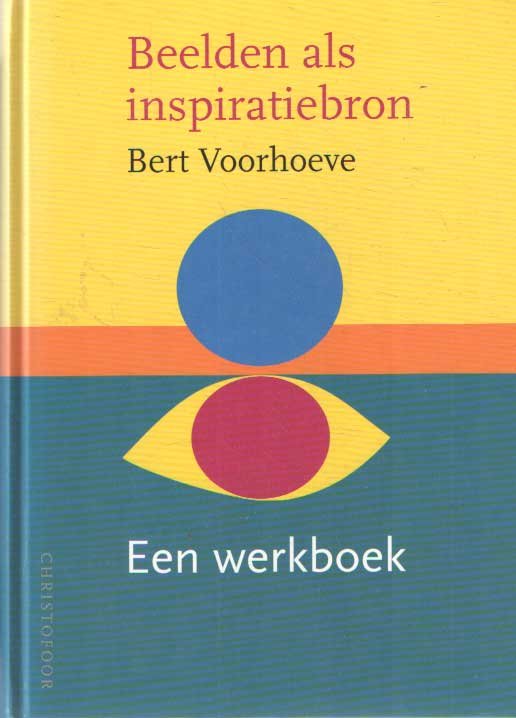 Voorhoeve, Bert - Beelden als inspiratiebron. Een werkboek