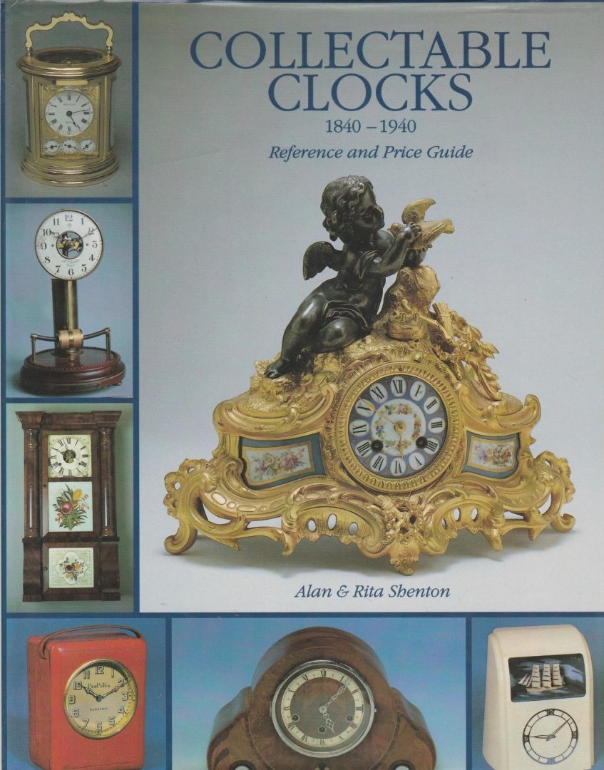 Shenton,Alan & Rita - Collectable clocks 1840-1940