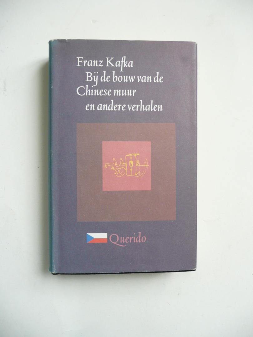 Kafka, F. - Bij de bouw van de Chinese muur en andere postuum gepubliceerde verhalen