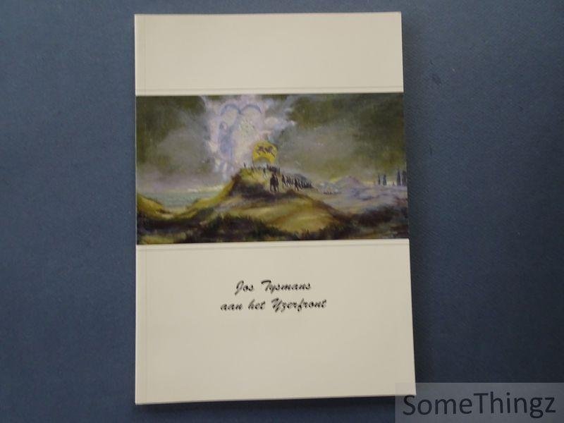 Franssens, Lode / Roekaerts, Marc. - Jos Tysmans aan het IJzerfront : een gedenkboek.