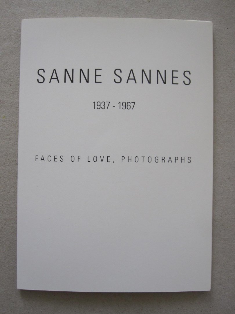 Sanne Sannes / Rikje Draaijer / Ger Fiolet - Sanne Sannes 1937-1967 - Faces of Love, Photographs
