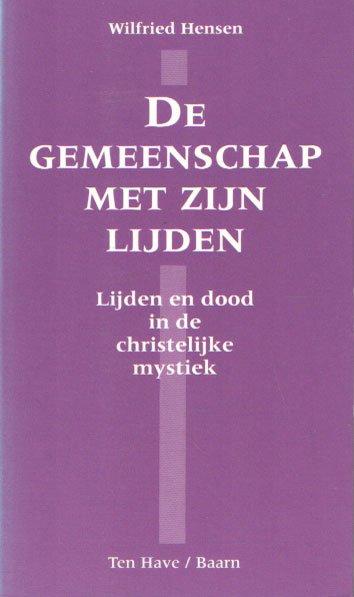 Hensen, Wilfried - De gemeenschap met zijn lijden - Lijden en dood in de chistelijke mystiek