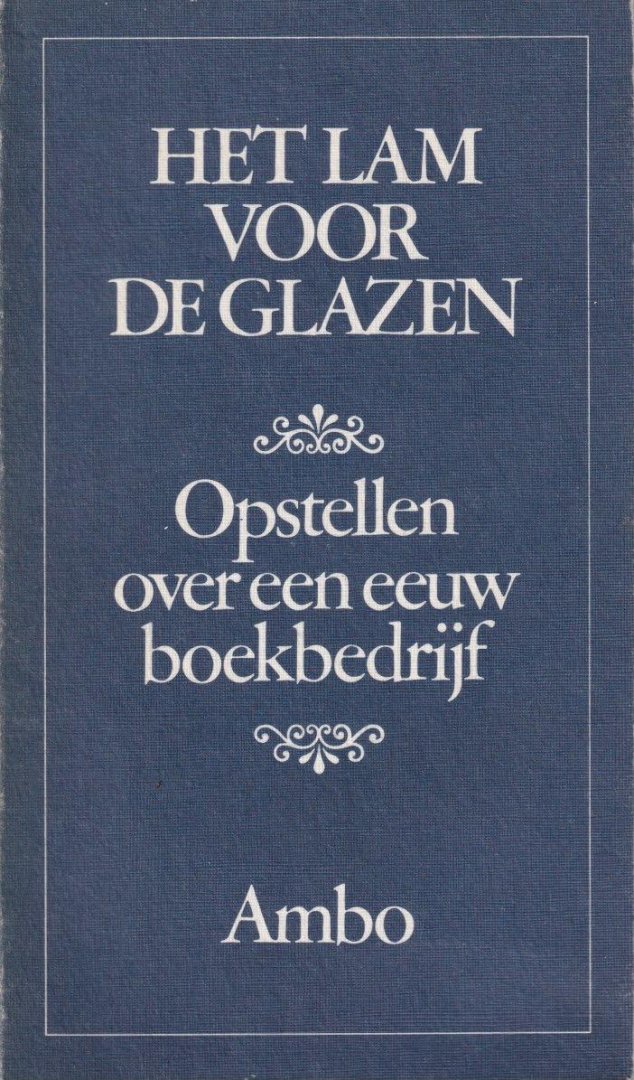Stoep, D. van der (red.) - Het Lam voor de glazen : Opstellen over een eeuw boekbedrijf 1877-1977 ter gelegenheid van het honderdjarig bestaan van het veteranengezelschap De Langste Dag
