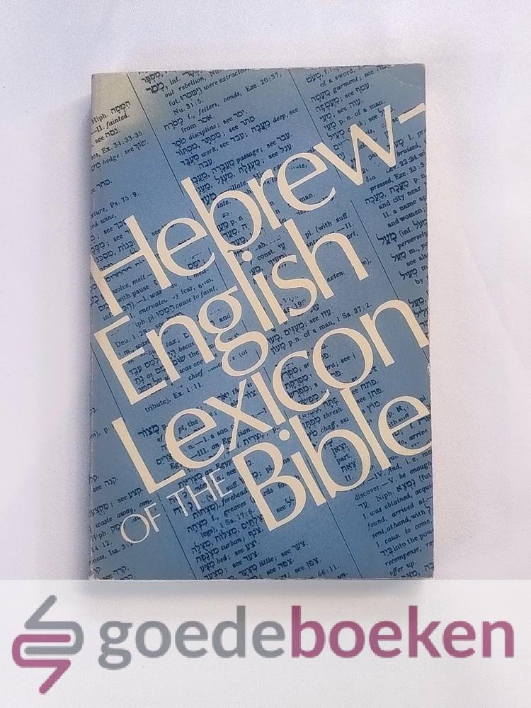 , - Hebrew-English Lexicon of the Bible --- Containing all the Hebrew and Chaldee Words in the Hebrew Scriptures with their Meanings in English